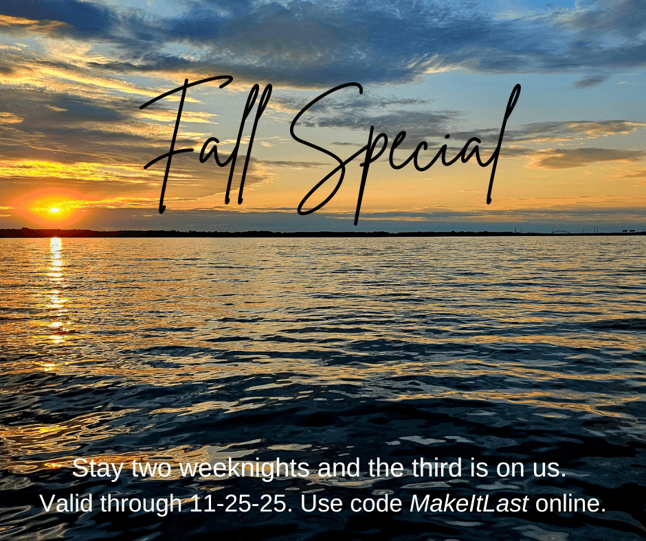 Fall Special Image with the water on the lake at sunset. The text on the image "Fall Special" and "Stay two weeknights and the third is on us. Valid through 11-25-25. Use code MakeItLast online."